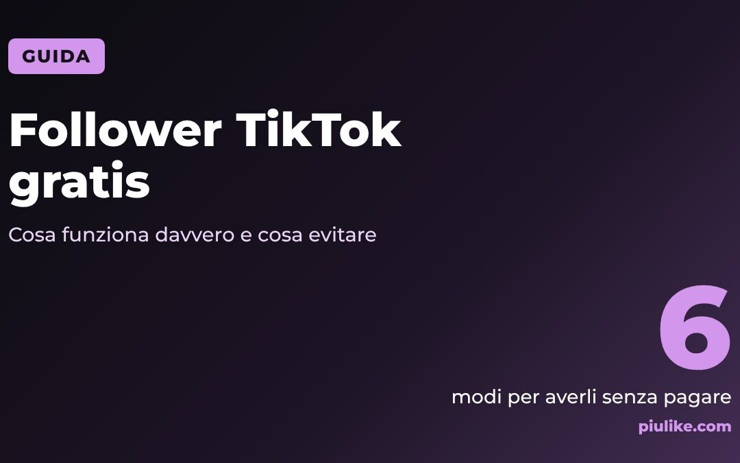 Follower TikTok gratis: cosa funziona davvero e cosa evitare