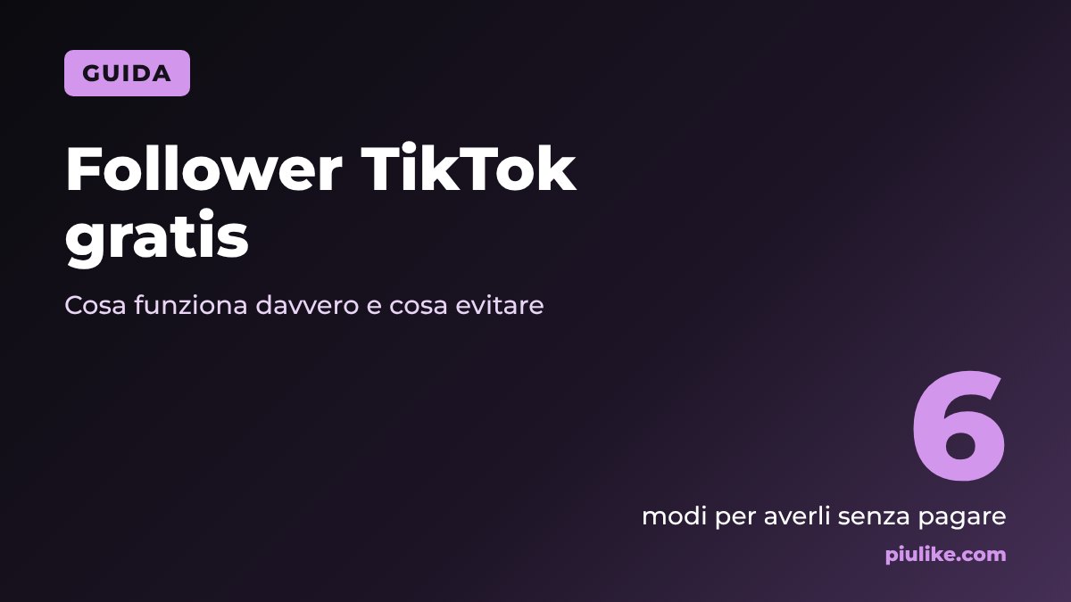 Follower TikTok gratis: cosa funziona davvero e cosa evitare